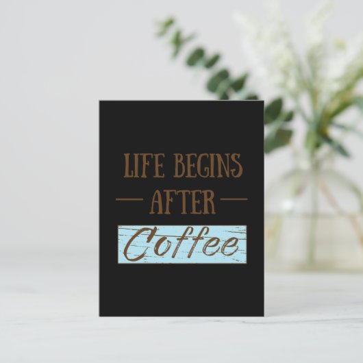 Das Leben beginnt nach dem Kaffee lustiges Coffein Postkarte (Stehend Vorderseite)