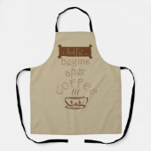 Das Leben beginnt nach dem Kaffee lustiges Coffein Schürze (Vorderseite)
