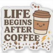 Das Leben beginnt nach dem Kaffee - Niedlicher Kaf Aufkleber (Vorderseite)