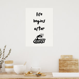 Das Leben beginnt nach dem Kaffee Poster