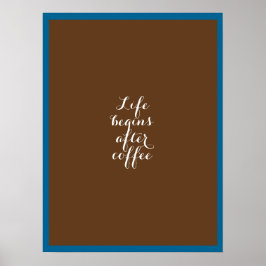 Das Leben beginnt nach dem Kaffee Poster