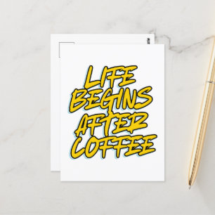 DAS LEBEN BEGINNT NACH DEM KAFFEE POSTKARTE