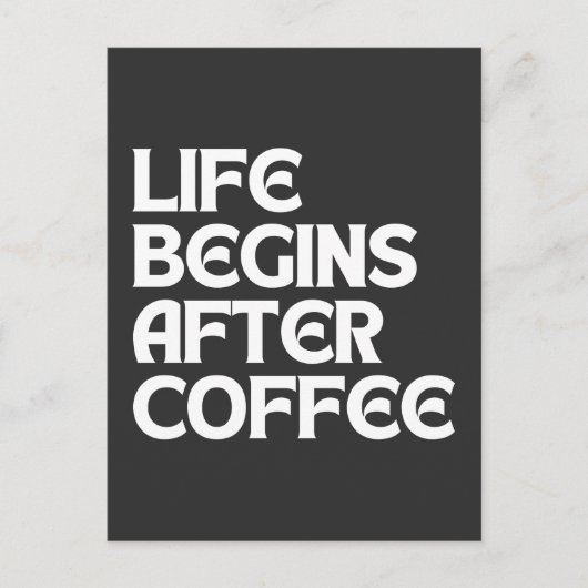 DAS LEBEN BEGINNT NACH DEM KAFFEE POSTKARTE (Vorderseite)