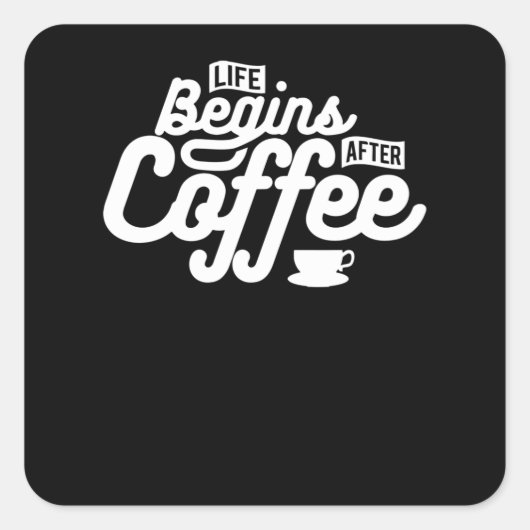 Das Leben beginnt nach dem Kaffee Quadratischer Aufkleber (Vorderseite)