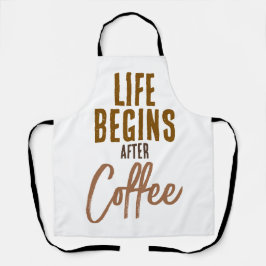 Das Leben beginnt nach dem Kaffee Schürze