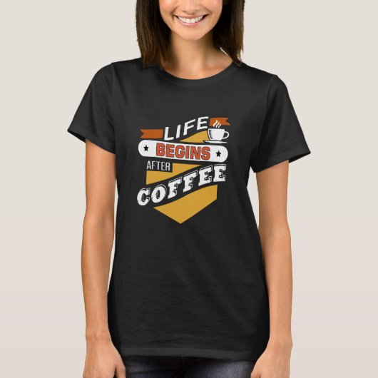 Das Leben beginnt nach dem Kaffee T-Shirt (Vorderseite)