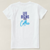 Das Leben beginnt nach dem Kaffee T-Shirt (Design Rückseite)