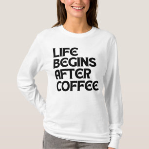 DAS LEBEN BEGINNT NACH DEM KAFFEE T-Shirt