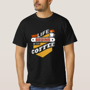 Das Leben beginnt nach dem Kaffee T-Shirt