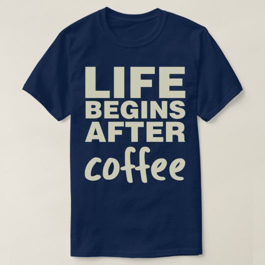 Das Leben beginnt nach dem Kaffee T-Shirt (Design vorne)