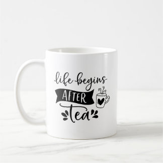 Das Leben beginnt nach dem Tee - es ist Tea Time Kaffeetasse