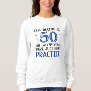 Das Leben beginnt um 50 Sweatshirt