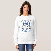 Das Leben beginnt um 50 Sweatshirt (Vorne ganz)