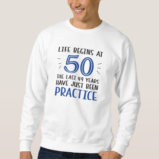 Das Leben beginnt um 50 Sweatshirt (Vorderseite)