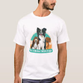 Das Leben bei Hunden ist besser | Unisex Graphic T T-Shirt (Vorderseite)