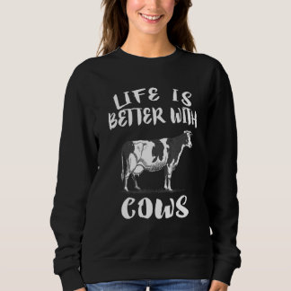 Das Leben bei Kühen ist besser Sweatshirt