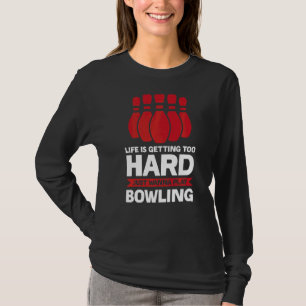Das Leben bringt Bowling Bowling ins Spiel T-Shirt