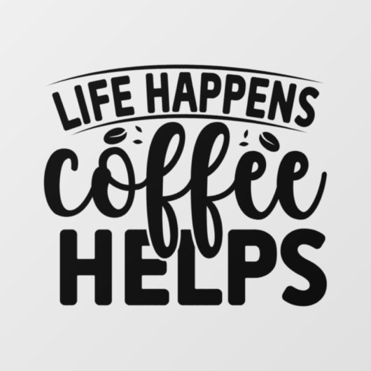 Das Leben bringt Kaffee Fensteraufkleber (Blatt)