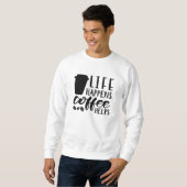 Das Leben bringt Kaffee Sweatshirt (Vorne ganz)
