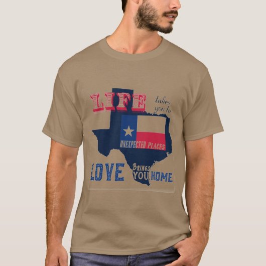 Das Leben bringt Sie an unerwartete Orte in Texas T-Shirt (Vorderseite)
