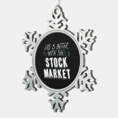 Das Leben der Anleger ist am Aktienmarkt besser Schneeflocken Zinn-Ornament (Rechts)