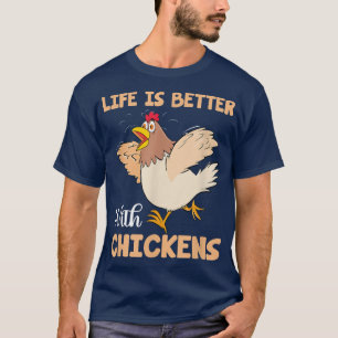 Das Leben der Bauern ist besser, wenn Hühner T-Shi T-Shirt