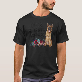 Das Leben der Blumen ist besser mit einem Schäferh T-Shirt