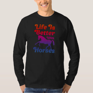 Das Leben der Frauen ist besser mit Pferden Mädche T-Shirt