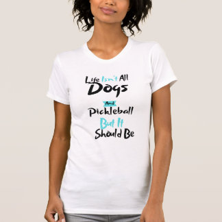Das Leben der Frauen ist nicht nur für Hunde und P T-Shirt