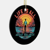 Das Leben dreht sich alles um Balance Paddleboard Keramik Ornament (Rechts)