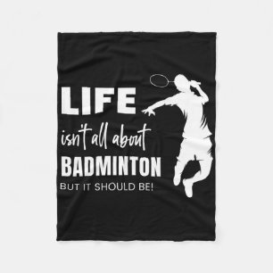 Das Leben dreht sich nicht nur um Badminton Sports Fleecedecke