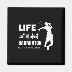 Das Leben dreht sich nicht nur um Badminton Sports Magnet