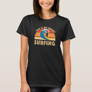 Das Leben dreht sich um Surfen SurfBoard Wave Beac T-Shirt