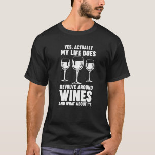 Das Leben dreht sich um Weine Winzer Wein T-Shirt