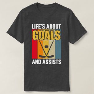 Das Leben dreht sich um Ziele und Assists Hockey T-Shirt