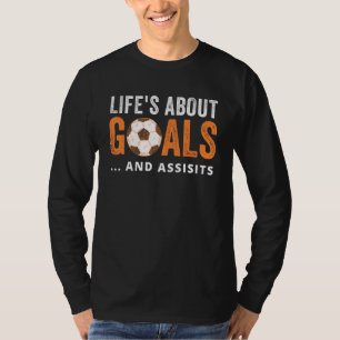 Das Leben dreht sich um Ziele und unterstützt Fußb T-Shirt