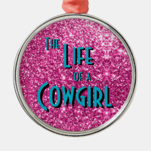 Das Leben einer Cowgirl - Pink Glitter Version Ornament Aus Metall