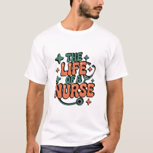 Das Leben einer Krankenschwester, Lustiges Kranken T-Shirt