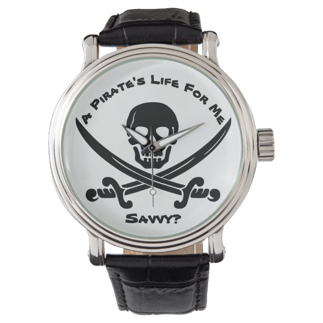 Das Leben eines Piraten für mich...Savvy? Armbanduhr (Vorderseite)