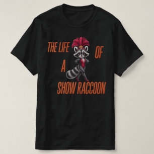 Das Leben eines Show-Waschbären – Cute Glam Waschb T-Shirt
