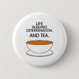 Das Leben erfordert Entschlossenheit. Und Tee. Tea Button