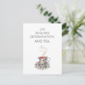 Das Leben erfordert Entschlossenheit. Und Tee. Tea Postkarte (Stehend Vorderseite)