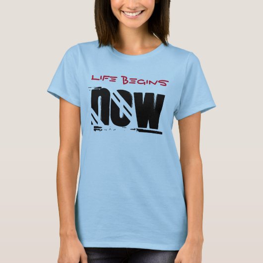 Das Leben fängt jetzt an T-Shirt (Vorderseite)