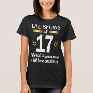 Das Leben fängt mit 17 an, die letzten 16 Jahre si T-Shirt