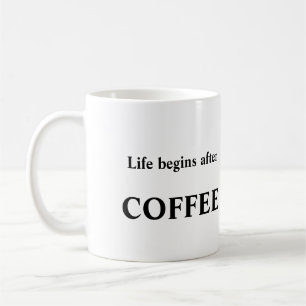 Das Leben fängt mit der Kaffee-Tasse an Kaffeetasse