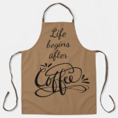 Das Leben fängt nach dem Kaffee lustige braune Bis Schürze (Vorderseite)