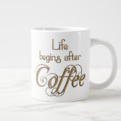 Das Leben fängt nach Kaffee an Jumbo-Tasse (Rechts)