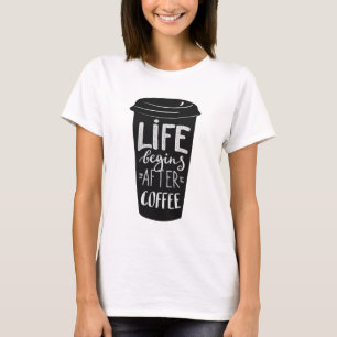Das Leben fängt nach Kaffee an T-Shirt