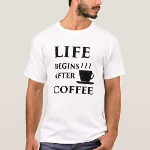Das Leben fängt nach Kaffee - heller T - Shirt an