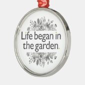 Das Leben fing im Garten an Silbernes Ornament (Links)